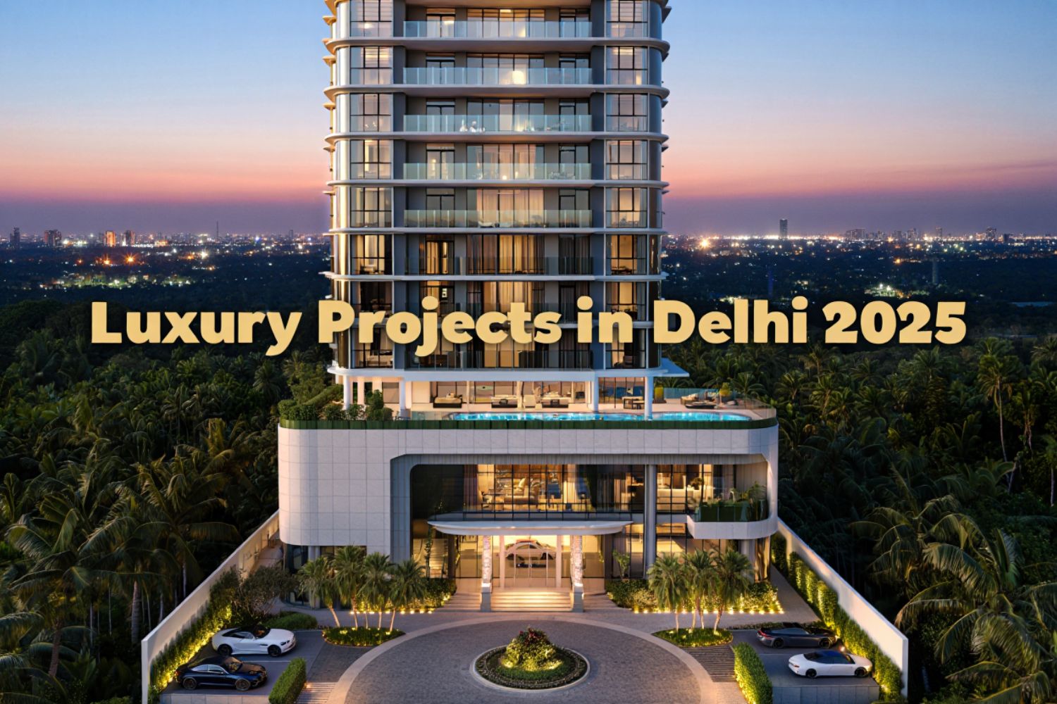 Luxury Projects in Delhi 2025